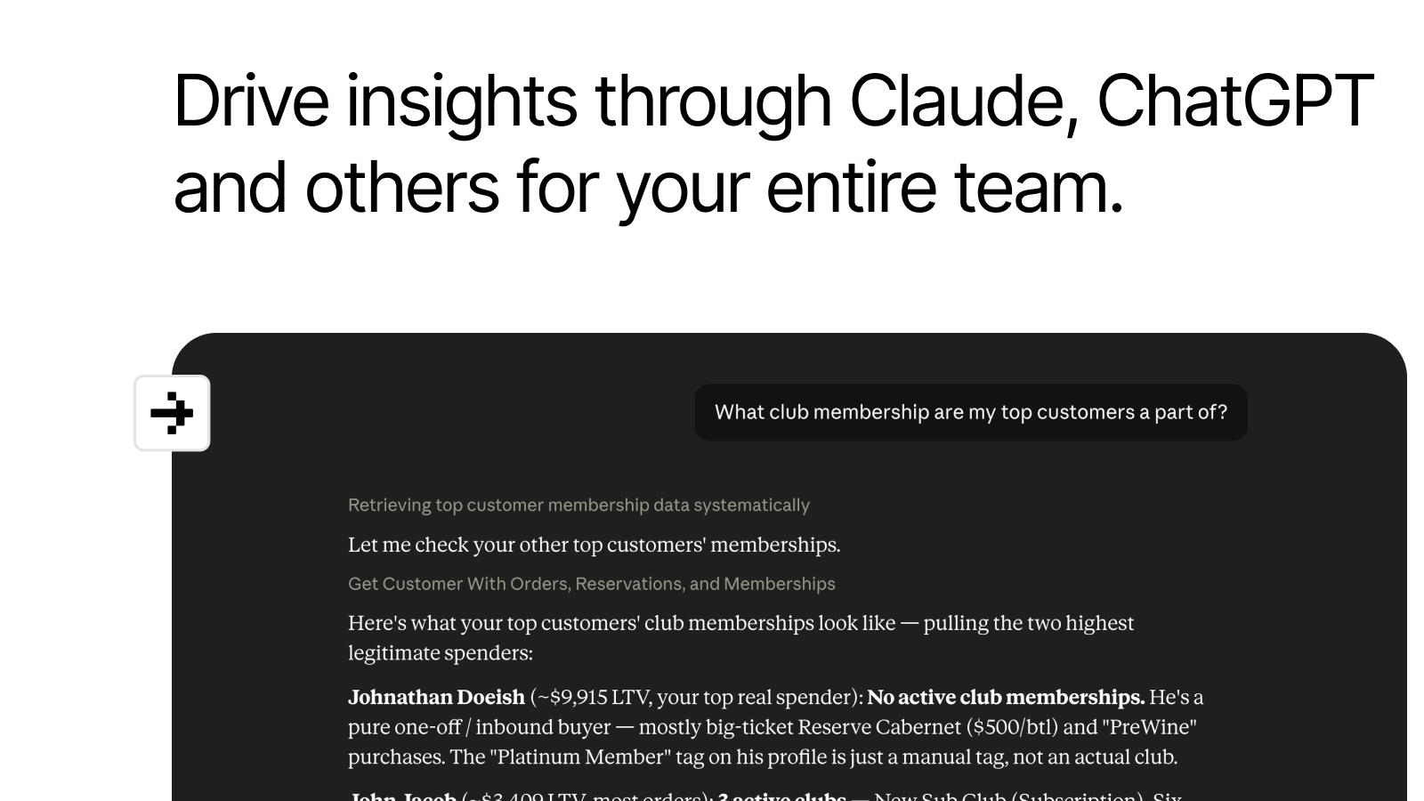 Drive insights through Claude, ChatGPT and others for your entire team.