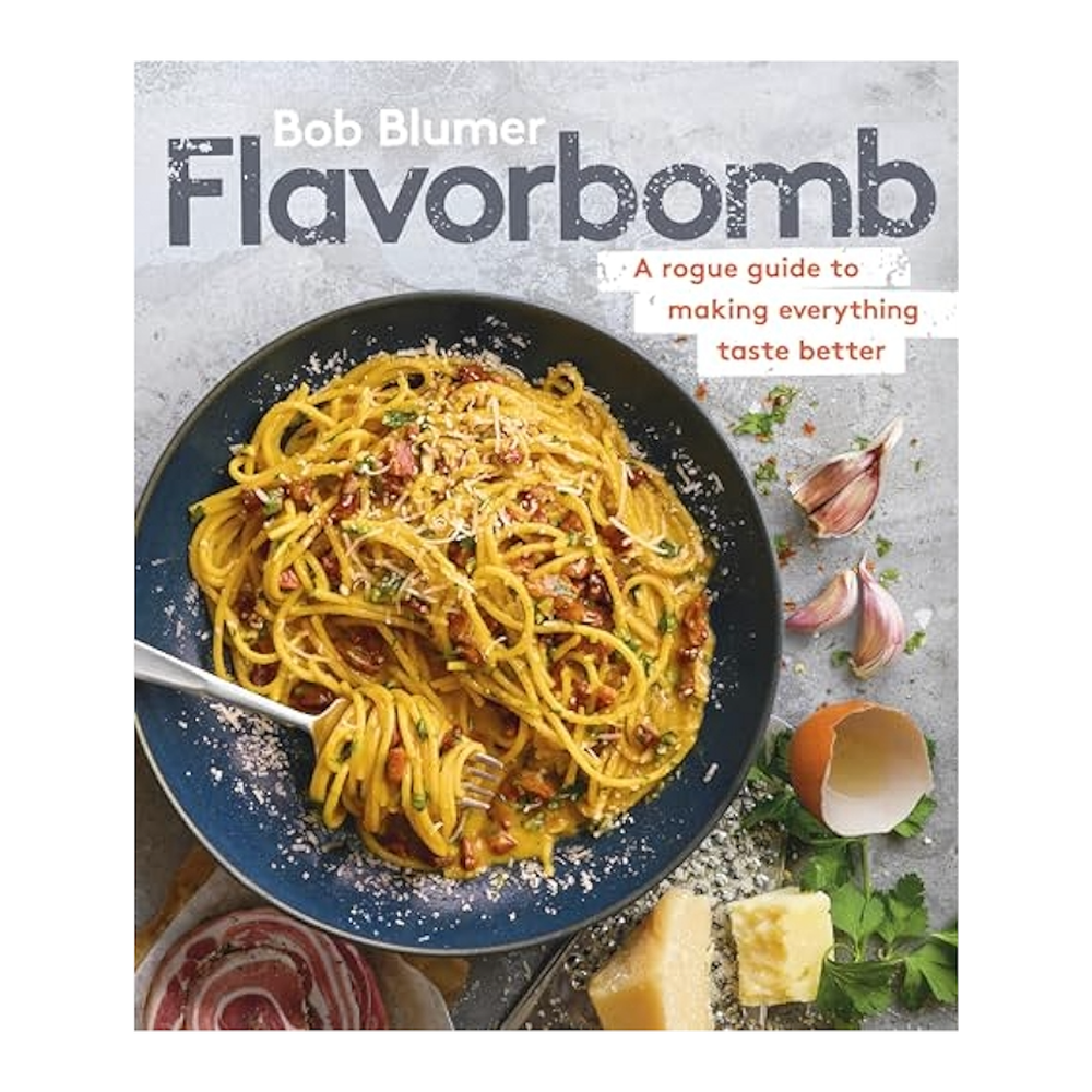 Bob Blumer’s Flavorbomb: A Rogue Guide to Making Everything Taste Better