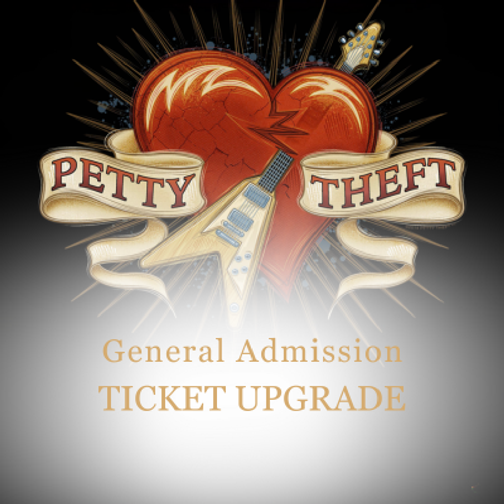 Petty Theft – July 18 Ticket Upgrade